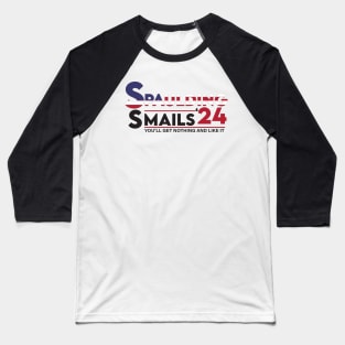 Funny Smails Spaulding'24 You'll Get Nothing And Like It Baseball T-Shirt